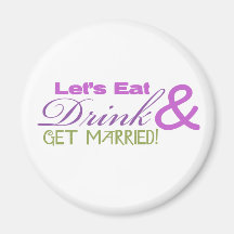 Eat Drink & Get Married Fridge Magnets