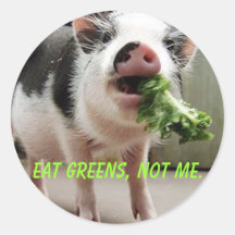 Eat greens, not me. round sticker