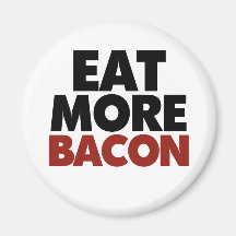 Eat More Bacon Magnet