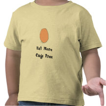 Eat More Cage Free Eggs T Shirts