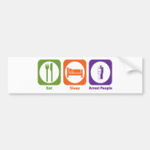Eat Sleep Arrest People Bumper Stickers