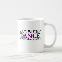 Eat Sleep Dance Coffee Mugs