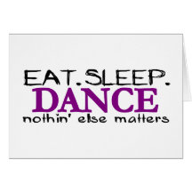 Eat Sleep Dance Greeting Card