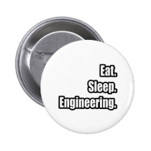 Eat. Sleep. Engineering. Buttons
