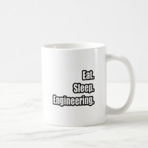 Eat. Sleep. Engineering. Coffee Mugs