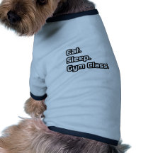 Eat. Sleep. Gym Class. Doggie Tshirt