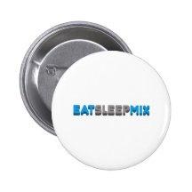 Eat Sleep Mix Pinback Buttons