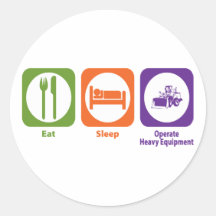 Eat Sleep Operate Heavy Equipment Stickers