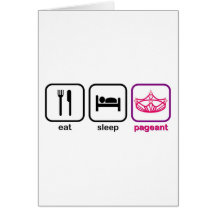 Eat Sleep Pageant Greeting Card