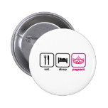 Eat Sleep Pageant Pinback Buttons