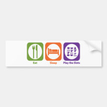 Eat Sleep Play the Slots Bumper Stickers