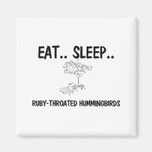 Eat Sleep RUBY-THROATED HUMMINGBIRDS Fridge Magnet