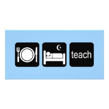 Eat sleep teach photo card