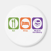 Eat Sleep Work in the Library Magnet