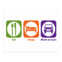 Eat Sleep Work on Cars Post Cards