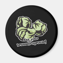 eat your brussels sprouts magnet