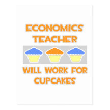 Economics Teacher ... Will Work For Cupcakes Post Cards
