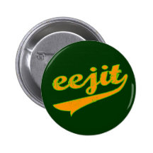 Eejit Irisih Idiot Pinback Button