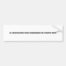 EL MUCHACHON PARA GOBERNADO DE PUERTO RICO BUMPER STICKER