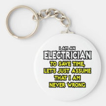Electrician...Assume I Am Never Wrong Key Chain