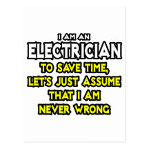 Electrician...Assume I Am Never Wrong Postcard