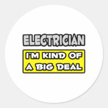 Electrician .. I'm Kind of a Big Deal Round Stickers