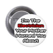 Electrician...Mother Warned You About Pinback Buttons