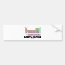 Elemental Material (Periodic Table Of Elements) Bumper Stickers