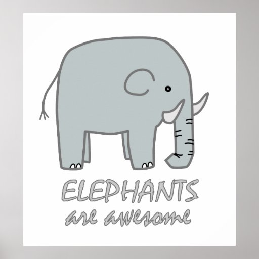 Elephants are Awesome Print