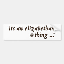 Elizabethan Thing (TM) Bumper Stickers