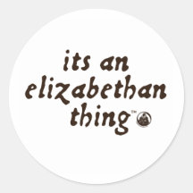 Elizabethan Thing (TM) Round Stickers