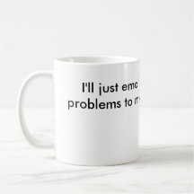 "Email My Problems" Mug