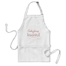 Embroidering on Insanity! Apron