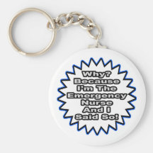 Emergency Nurse...Because I Said So Keychains