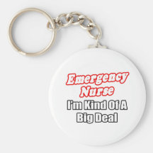 Emergency Nurse...Kind of a Big Deal Key Chains