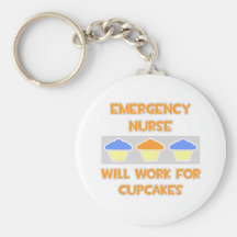 Emergency Nurse ... Will Work For Cupcakes Key Chains