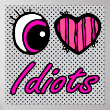 Emo Eye Heart I Love Idiots Print