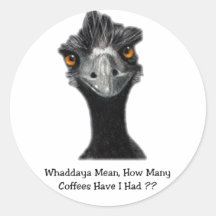 Emu: Funny, Humour: Too Many Coffees: Art Round Sticker