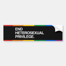 END HETEROSEXUAL PRIVILEGE - .png Bumper Stickers