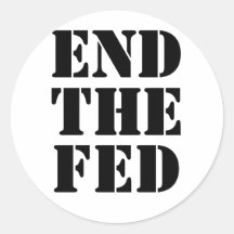 END THE FED ROUND STICKER
