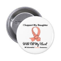 Endometrial Cancer I Support My Daughter Buttons