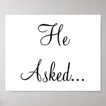 Engagement wedding photo prop sign "He Asked" Poster