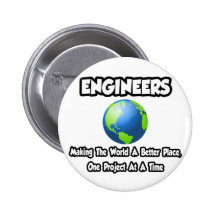 Engineers...Making the World a Better Place Button