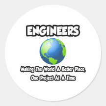 Engineers...Making the World a Better Place Round Stickers