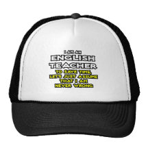 English Teacher...Assume I Am Never Wrong Hat