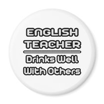 English Teacher...Drinks Well With Others magnets