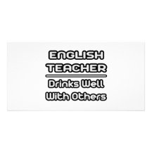 English Teacher...Drinks Well With Others Photo Greeting Card