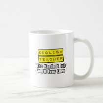 English Teacher...Hardest Job You'll Ever Love mugs