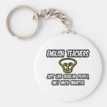 English Teachers...Like Regular People, Smarter Key Chain