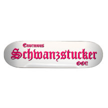 Enormous Schwanzstucker OOf! Skateboards